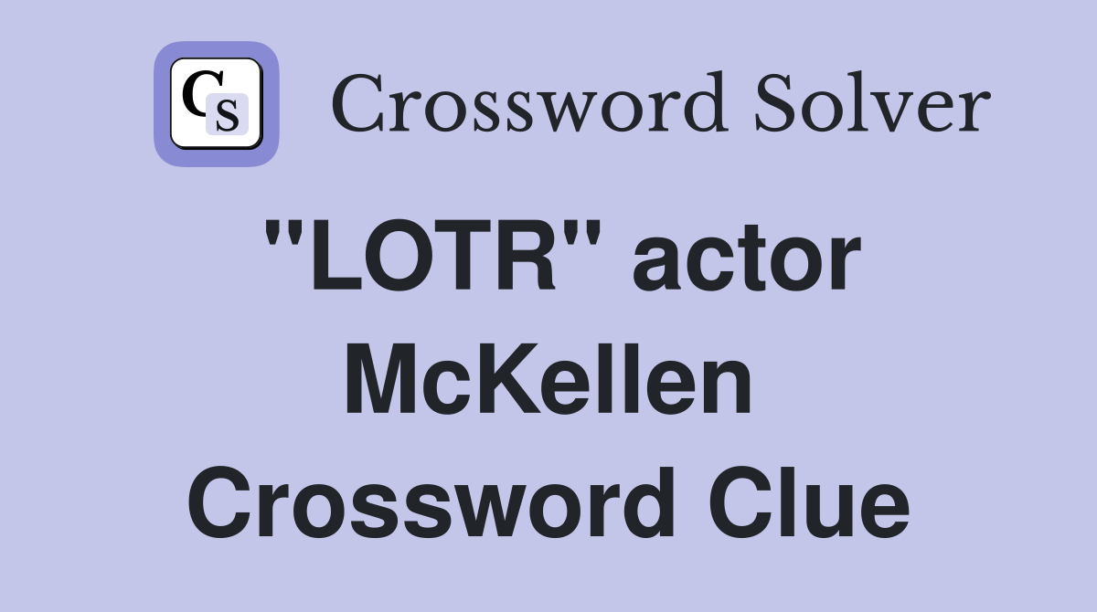 "LOTR" actor McKellen Crossword Clue Answers Crossword Solver